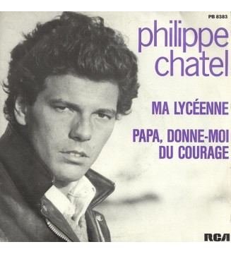 Philippe Chatel - Ma Lycéenne / Papa, Donne-moi Du Courage (7', Single) mesvinyles.fr