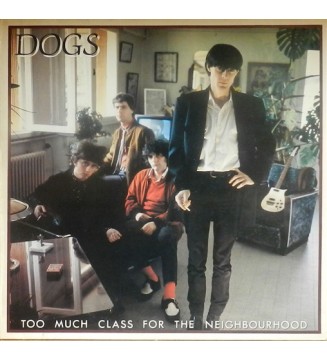 Dogs - Too Much Class For The Neighbourhood (LP, Album) vinyle mesvinyles.fr 