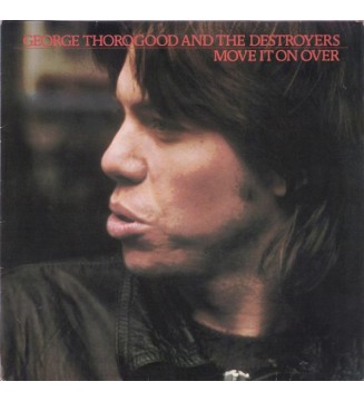George Thorogood & The Destroyers - Move It On Over - LP, Album 