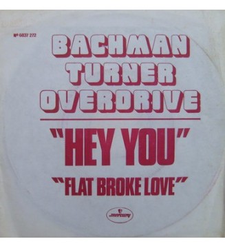 Bachman-Turner Overdrive - Hey You / Flat Broke Love (7', Single, Promo) mesvinyles.fr
