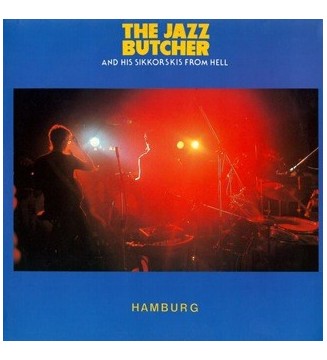 The Jazz Butcher And His Sikkorskis From Hell* - Hamburg (LP, Album) mesvinyles.fr