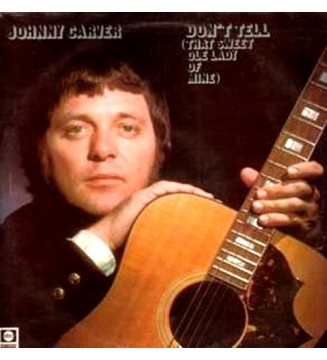 Johnny Carver - Don't Tell (That Sweet Ole Lady Of Mine) (LP) mesvinyles.fr