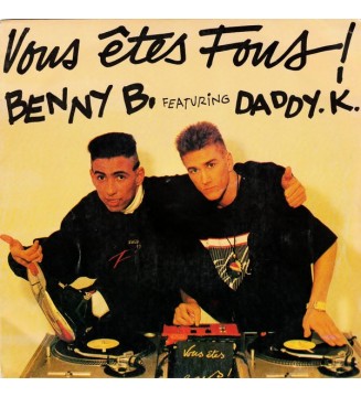 Benny B.* Featuring Daddy. K.* - Vous Etes Fous (7', Single) mesvinyles.fr
