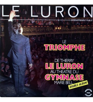 THIERRY LE LURON - Le Triomphe De Thierry Le Luron Au Théatre Du Gymnase Marie Bell (Enregistrement Public) (ALBUM,LP) mesvinyles.fr