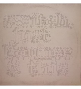 SWITCH (2) - Just Bounce 2 This (12') mesvinyles.fr