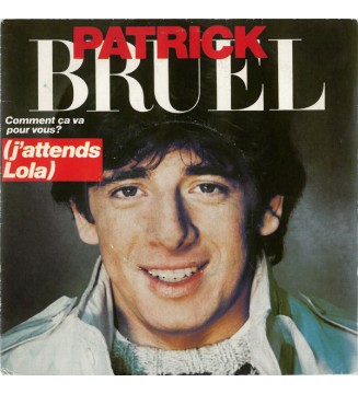 PATRICK BRUEL - Comment Ça Va Pour Vous ? (J'Attends Lola) (7",SINGLE) mesvinyles.fr 