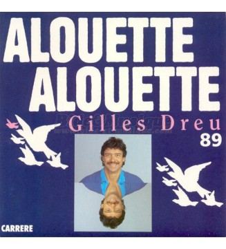 Gilles Dreu - Alouette Alouette 89 (7', Single) mesvinyles.fr
