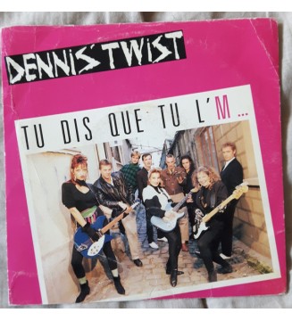 Dennis' Twist - Tu Dis Que Tu L'M (7', Single) mesvinyles.fr