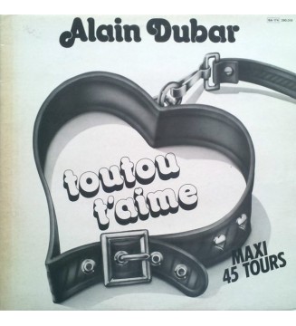 Alain Dubar - Toutou T'Aime / Infidèle (12', Maxi) mesvinyles.fr