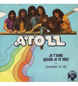 Atoll - Je T'Aime Quand Je Te Vois (7') mesvinyles.fr