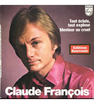 Claude François - Tout Eclate Tout Explose / Menteur Ou Cruel  (7', Single) mesvinyles.fr