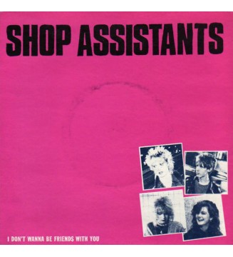 Shop Assistants - I Don't Wanna Be Friends With You (7') mesvinyles.fr
