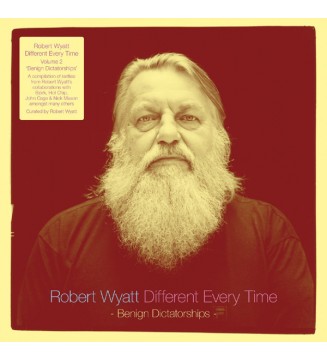 Robert Wyatt - Different Every Time Volume 2 - Benign Dictatorships (2xLP, Comp) mesvinyles.fr