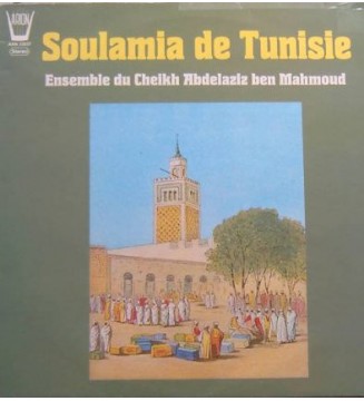 Ensemble Du Cheikh Abdelaziz Ben Mahmoud - Soulamia De Tunisie (LP) mesvinyles.fr