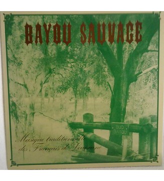 Gérard Dôle, Philippe Rambaud, Daniel Gregory (6) - Bayou Sauvage - Musique Traditionnelle Des Français De Louisiane (LP, Gat) mesvinyles.fr